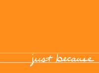 just_because